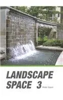 Landscape Space Volume 3Water Space