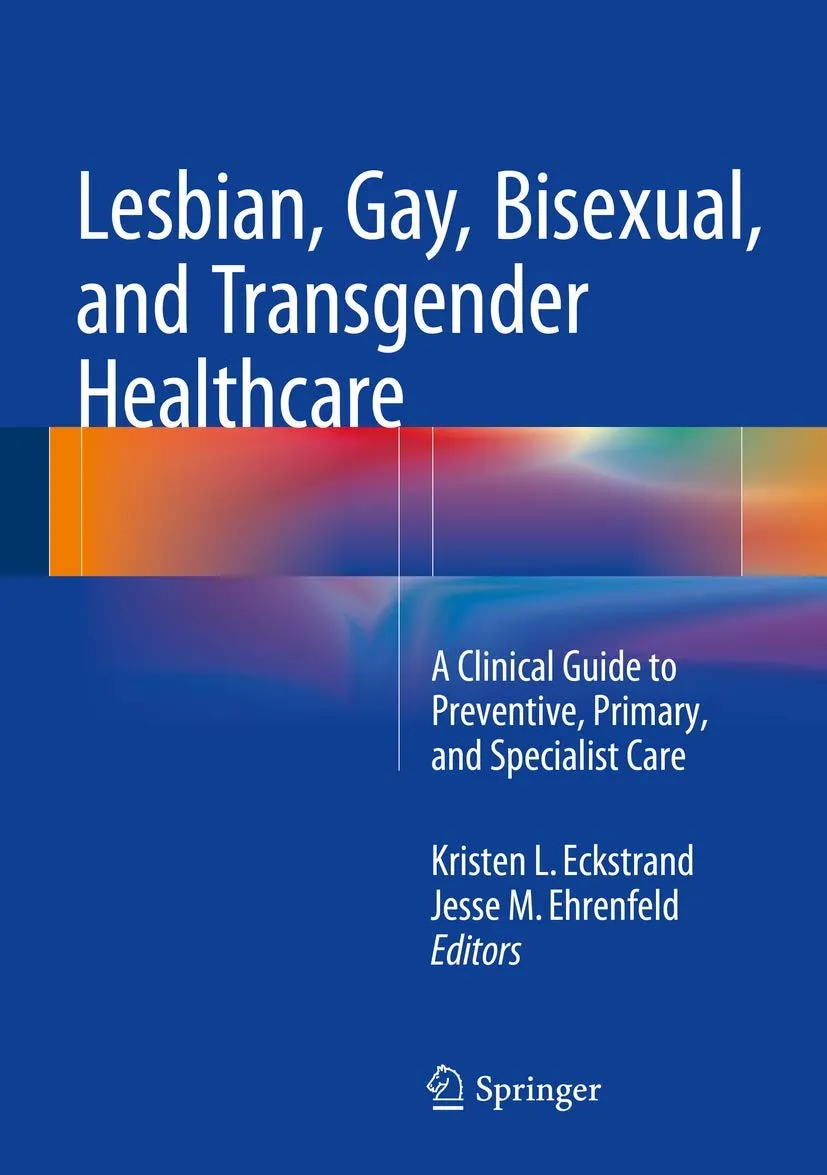 Lesbian Gay Bisexual and Transgender Healthcare A Clinical Guide To Preventive Primary and Specialist Care | Hardcover