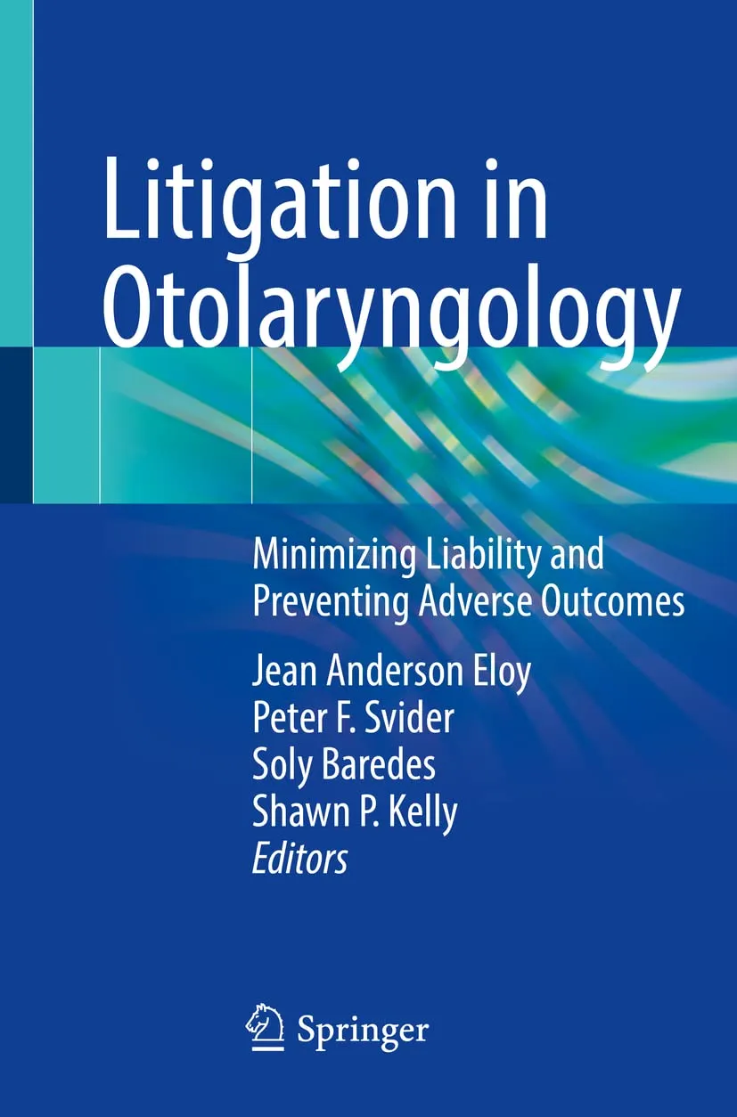 Litigation In Otolaryngology Minimizing Liability And Preventing Adverse Outcomes | Paperback
