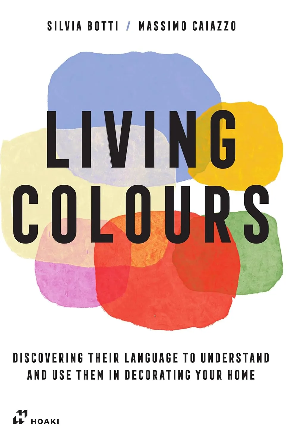 Living Colours Discovering Their Language To Understand And Use Them In Decorating Your Home | Paperback