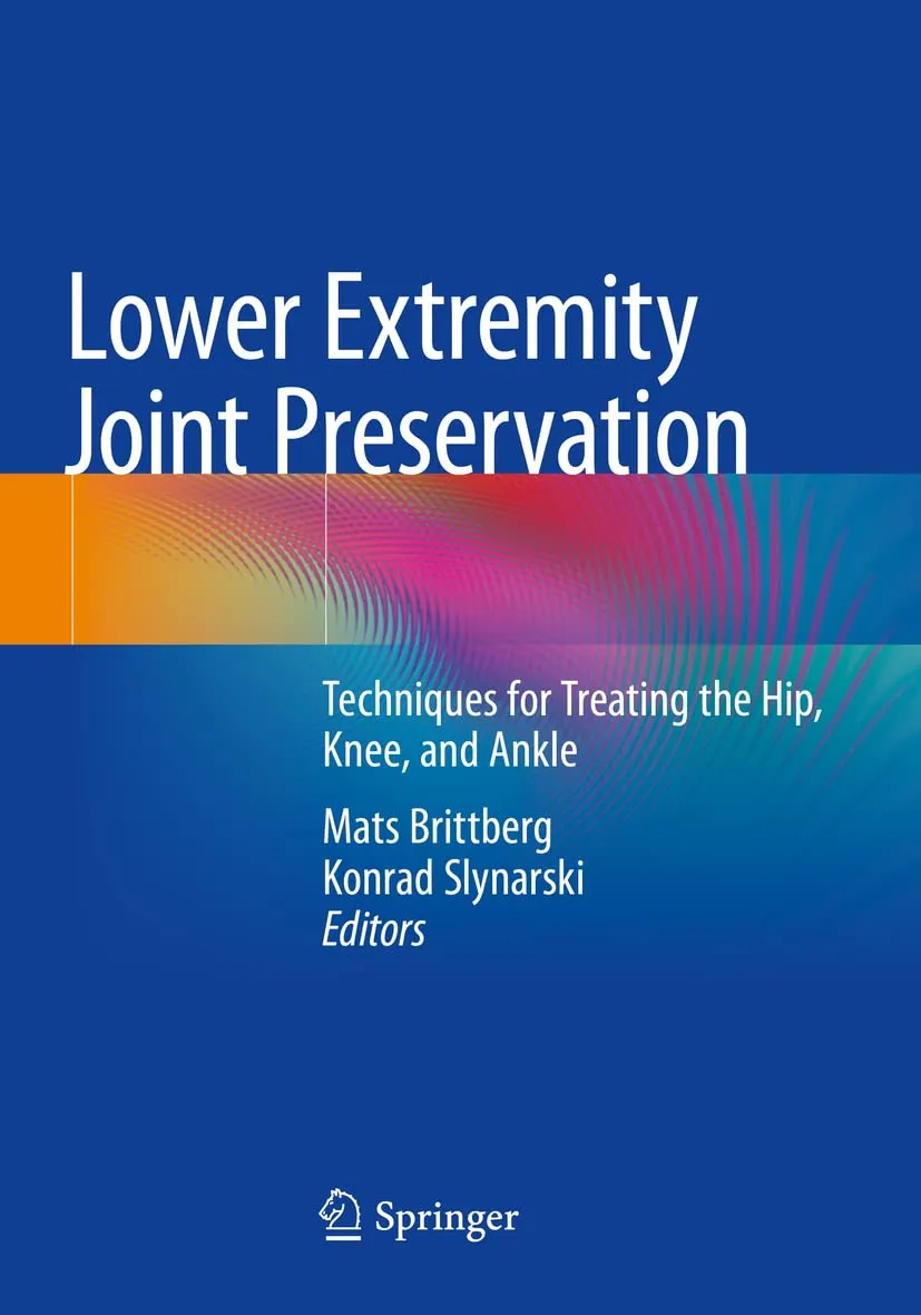 Lower Extremity Joint Preservation Techniques For Treating The Hip Knee And Ankle | Paperback
