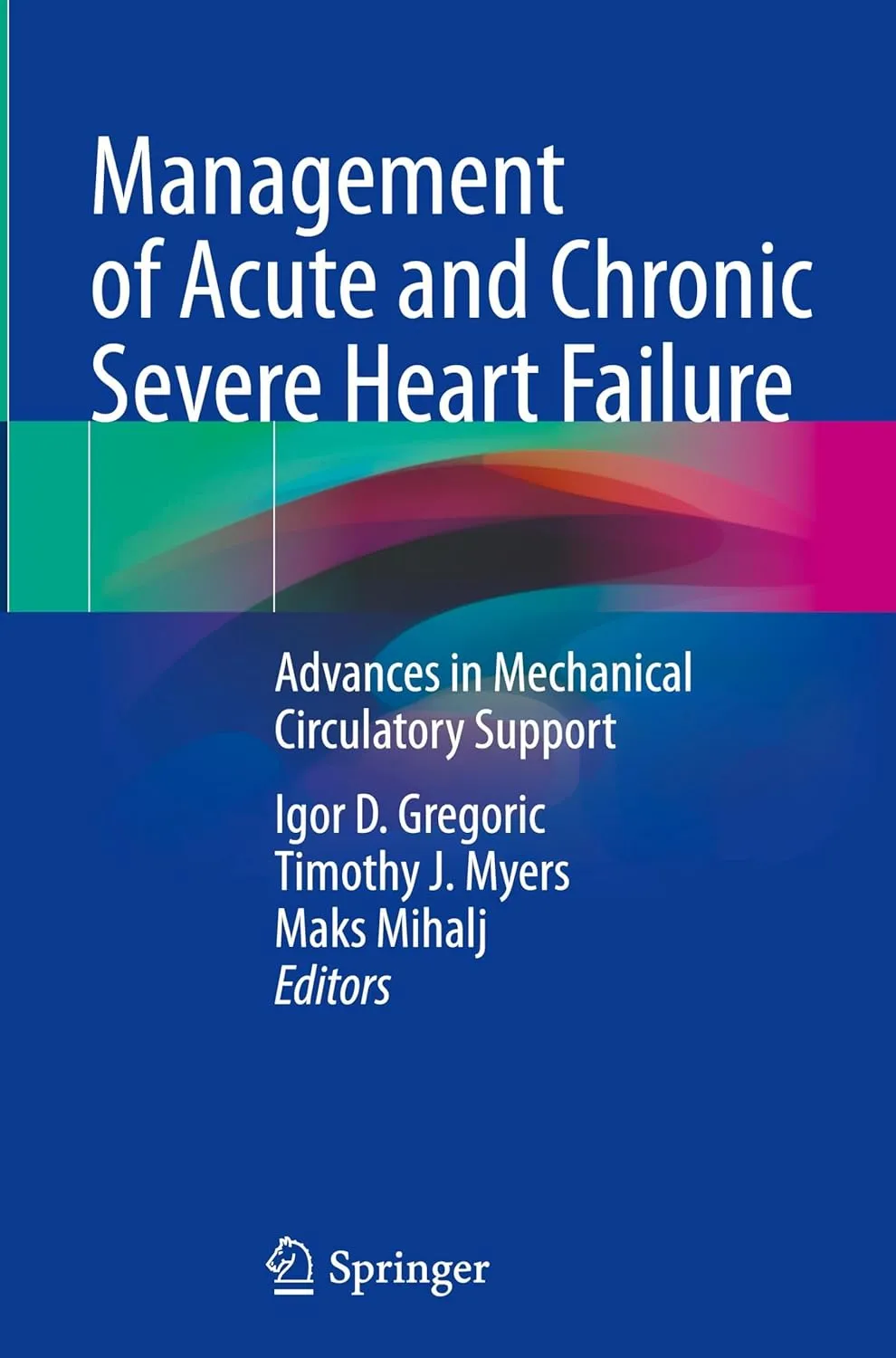 Management Of Acute And Chronic Severe Heart Failure Advances In Mechanical Circulatory Support | Hardcover