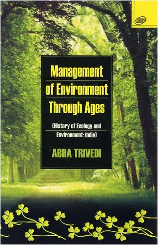 Management of Environment Through Ages(History of Ecology and Environment India) | Paperback