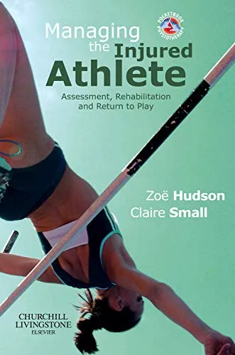 Managing the Injured Athelete Assessment | Rehabilitation and Return to Play | Paperback