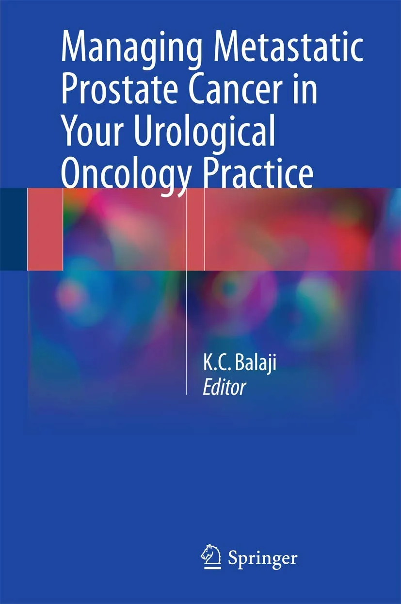 Managing Metastatic Prostate Cancer in Your Urological Oncology Practice | Hardcover