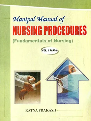 Manipal Manual of Nursing Procedures (Fundamentals of Nursing) Volume 1 Part A