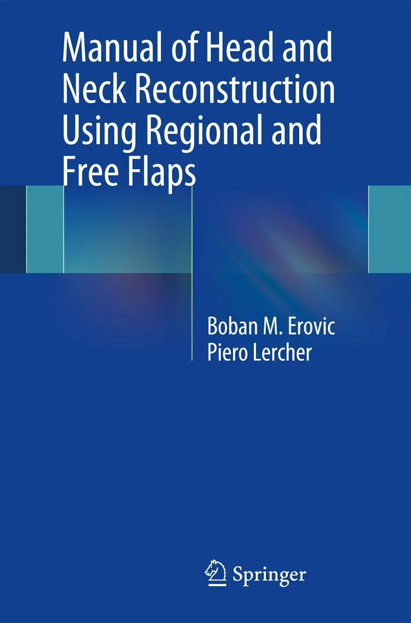 Manual of Head and Neck Reconstruction Using Regional and Free Flaps | Paperback