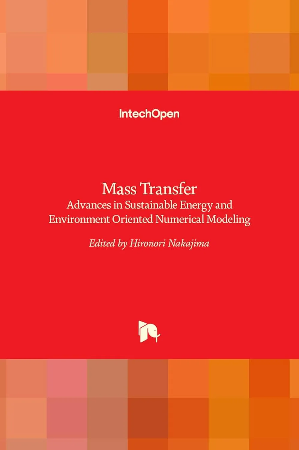 Mass Transfer Advances In Sustainable Energy and Environment Oriented Numerical Modeling | Hardcover