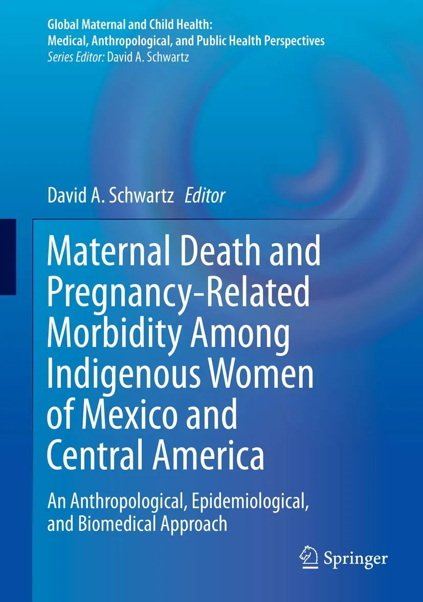 Maternal Death and Pregnancy-Related Morbidity Among Indigenous Women of Mexico and Central America | Hardcover
