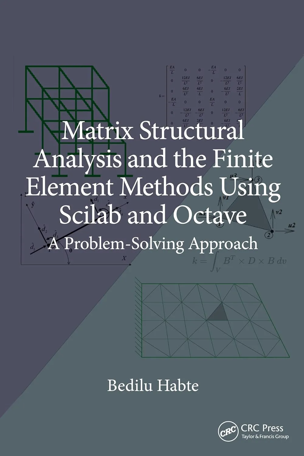 Matrix Structural Analysis and The Finite Element Methods Using Scilab and Octave A Problem Solving Approach | Hardcover