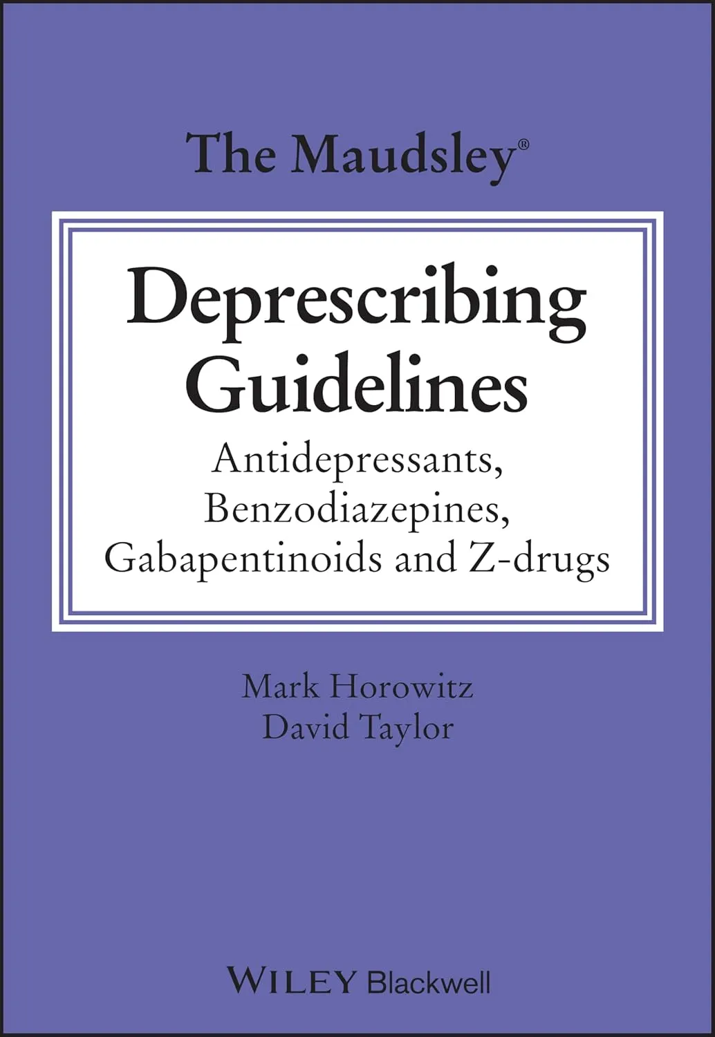 The Maudsley Deprescribing Guidelines Antidepressants Benzodiazepines Gabapentinoids And Z Drugs | Paperback