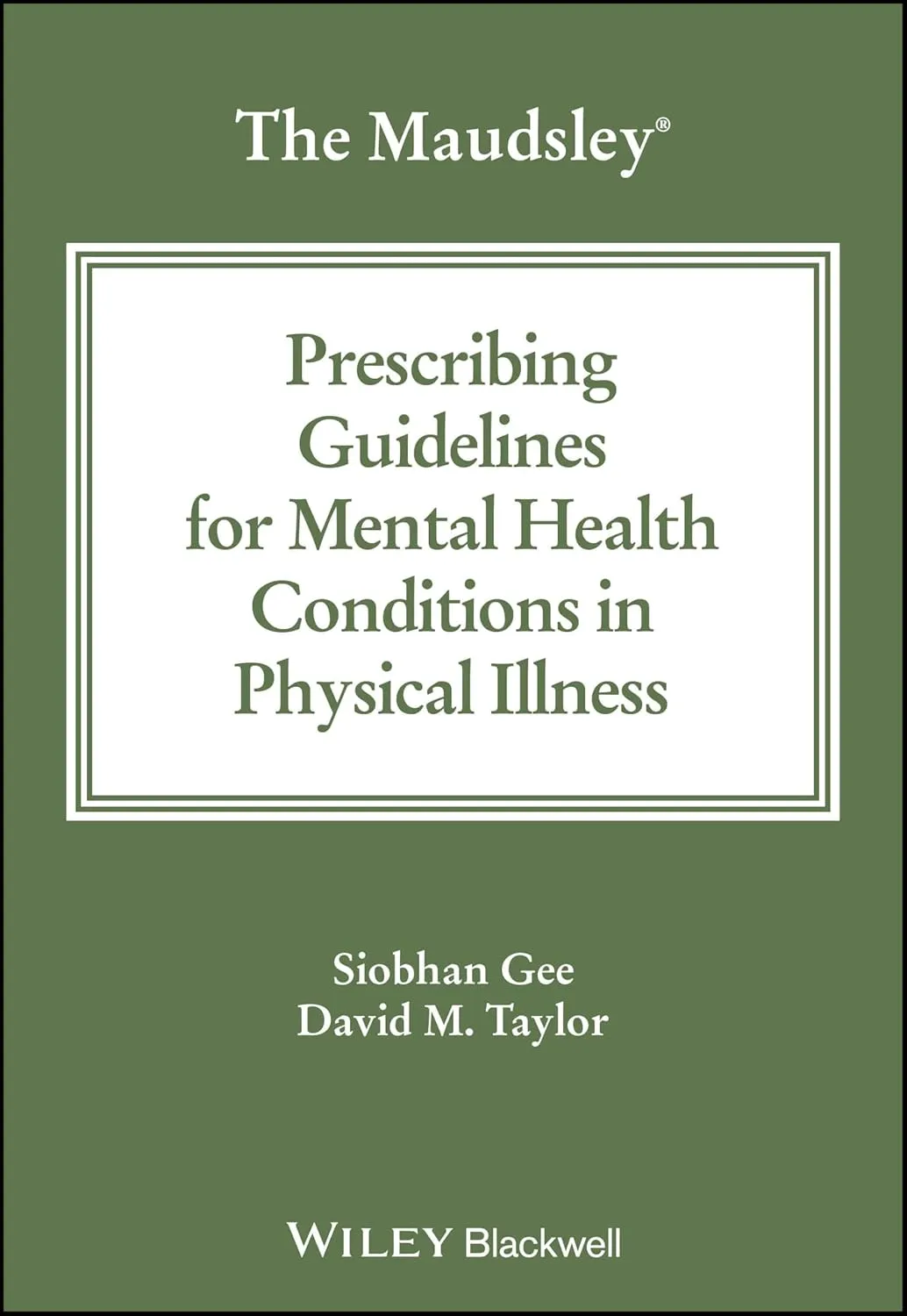 The Maudsley Prescribing Guidelines For Mental Health Conditions In Physical Illness | Paperback