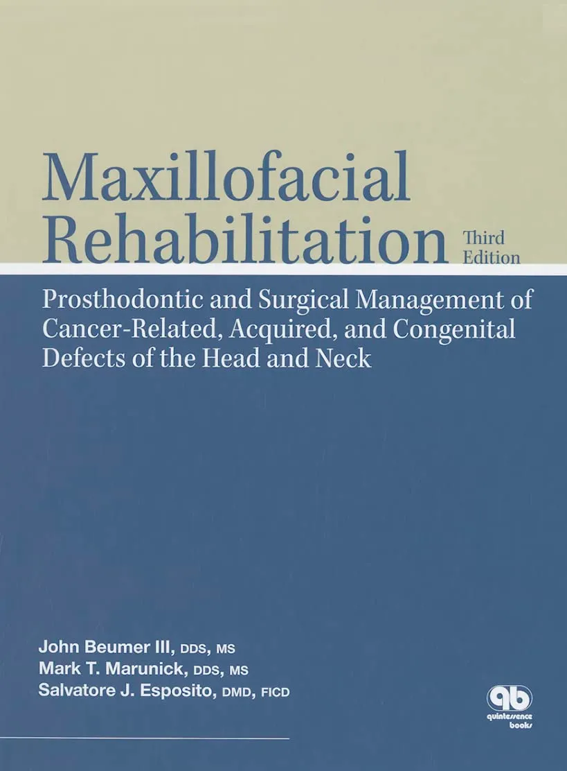 Maxillofacial Rehabilitation Surgical and Prosthodontic Management of Cancer-Related | Acquired | and Congenital Defects of the Head and Neck | Third Edition | Hardcover