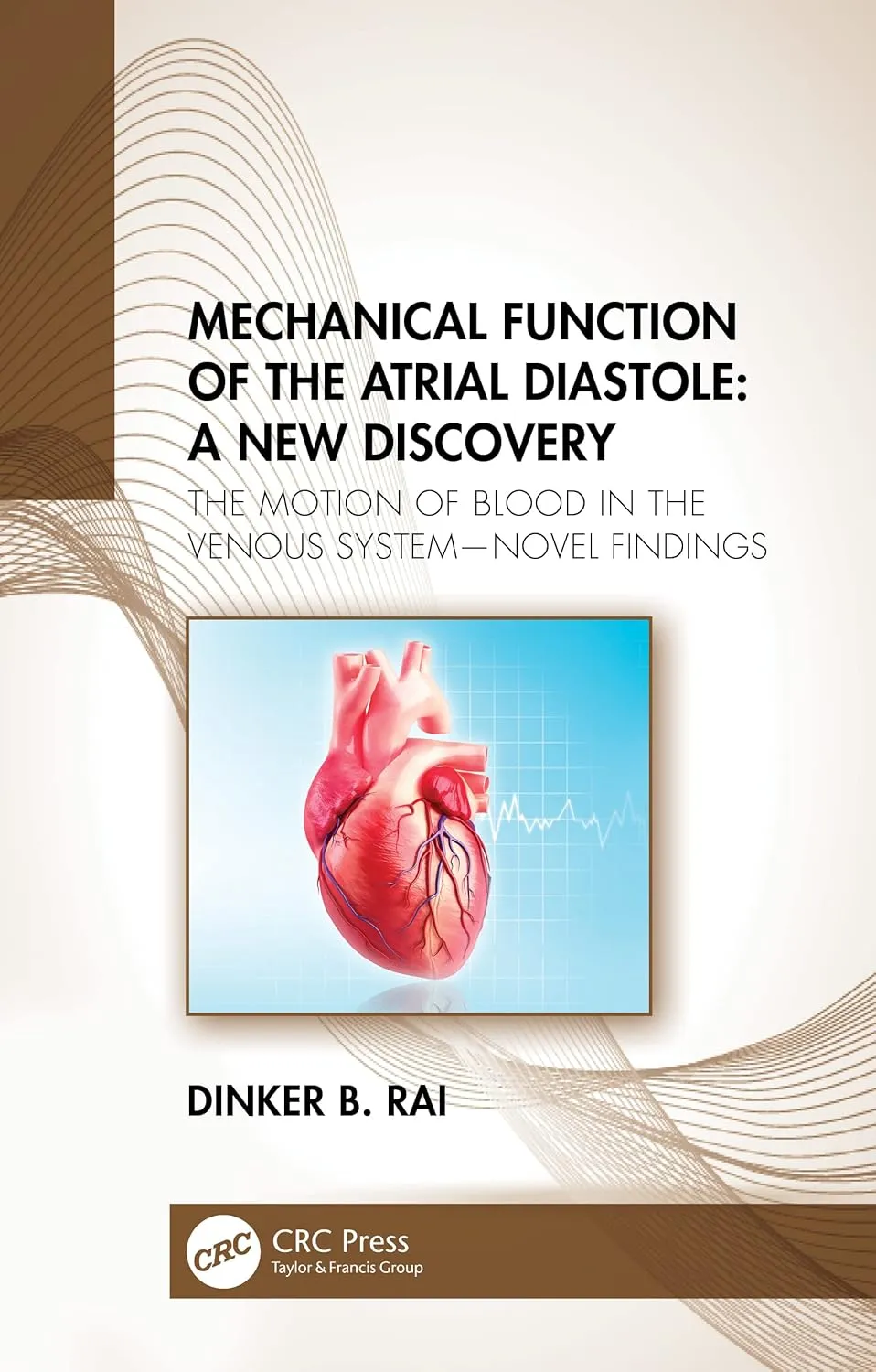 Mechanical Function Of The Atrial Diastole A New Discovery The Motion Of Blood In The Venous System Novel Findings | Hardcover