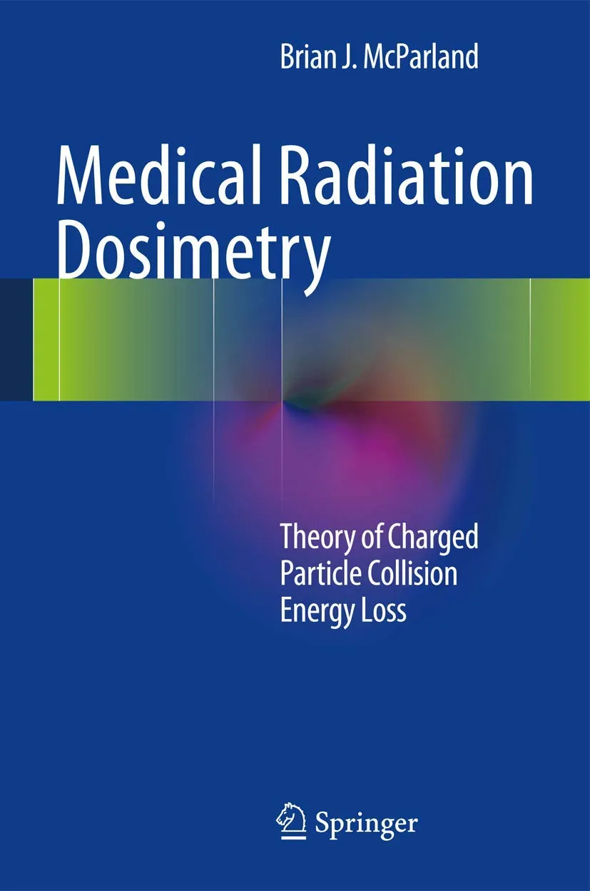 Medical Radiation Dosimetry Theory of Charged Particle Collision Energy Loss | Hardcover