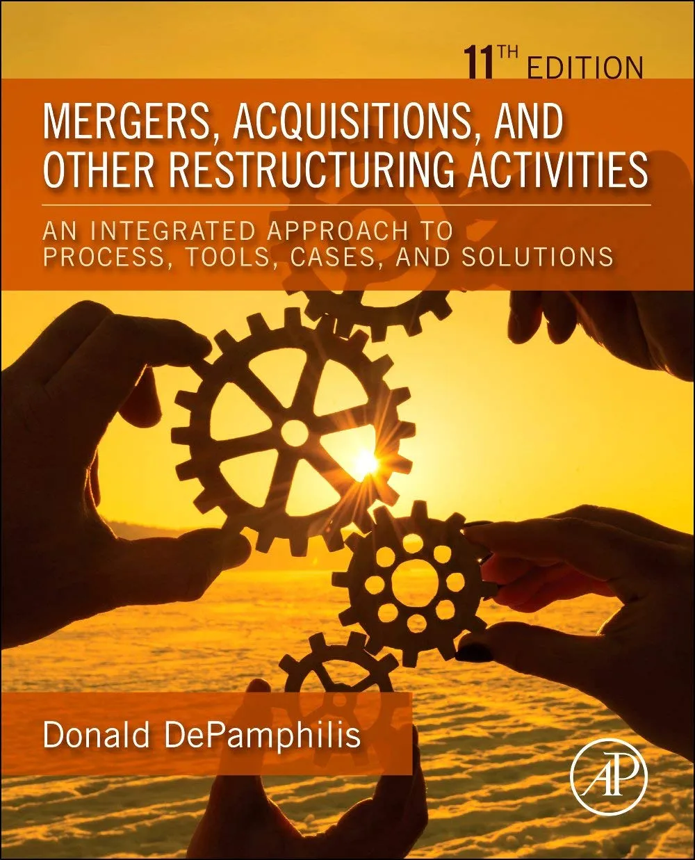 Mergers Acquisitions And Other Restructuring Activites An Integrated Approach To Process Tools Cases And Solutions 11e | Paperback