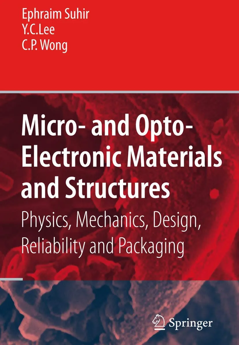 Micro-and Opto-Electronic Materials and Structures Physics | Mechanics | Design | Reliability | Packaging | 2 Volume Set | Hardcover
