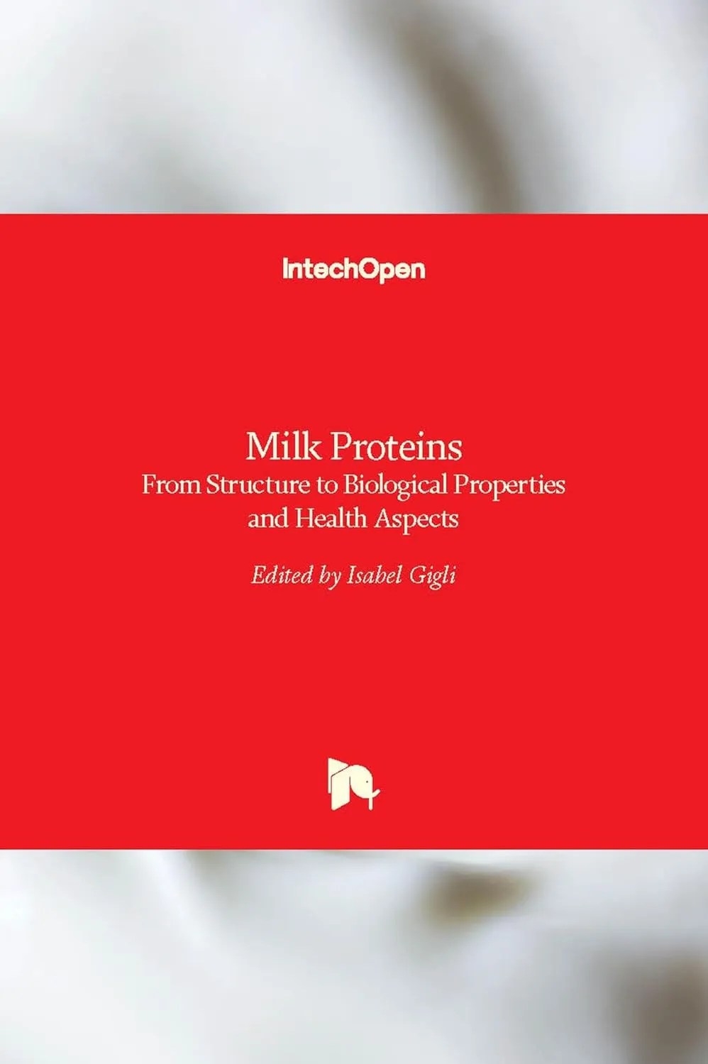 Milk Proteins From Structure To Biological Properties and Health Aspects | Hardcover