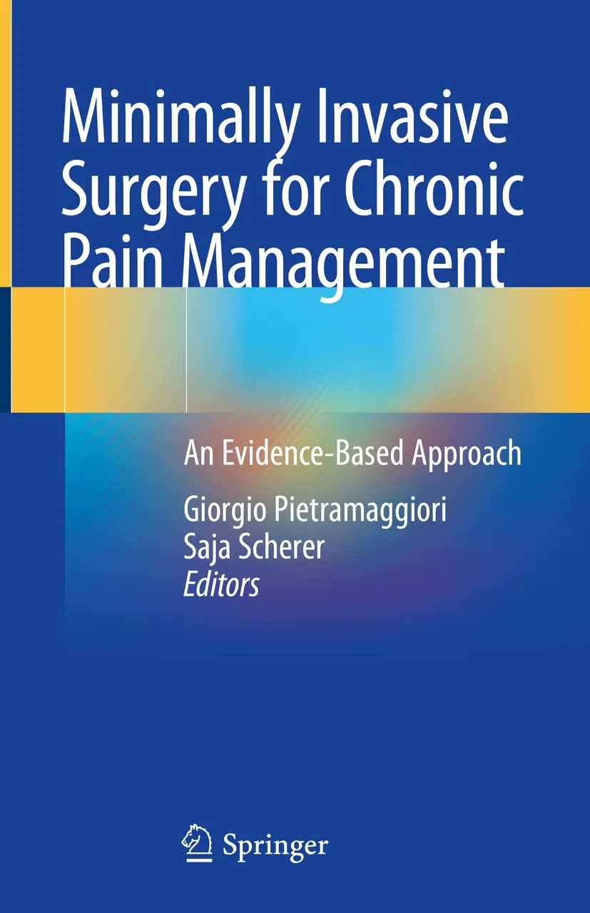 Minimally Invasive Surgery For Chronic Pain Management An Evidence Based Approach | Hardcover