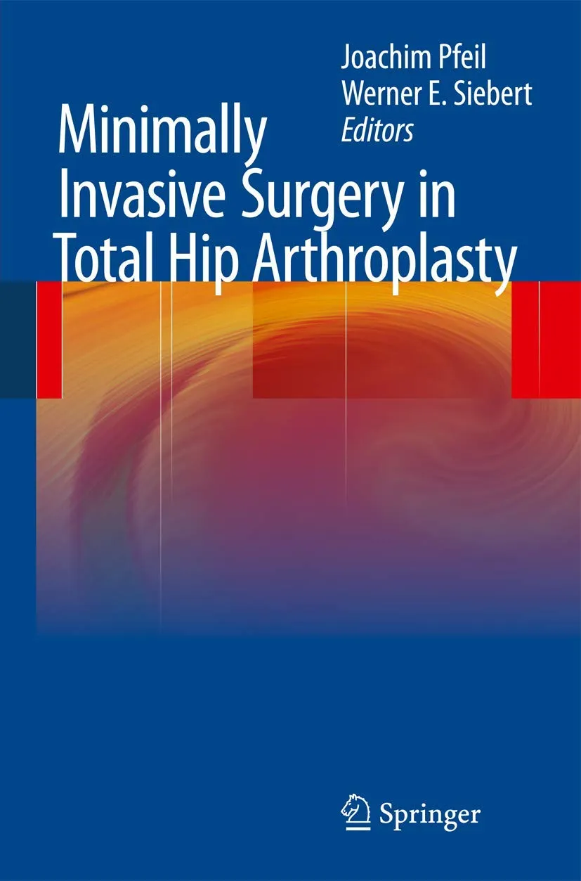 Minimally Invasive Surgery in Total Hip Arthroplasty | Hardcover