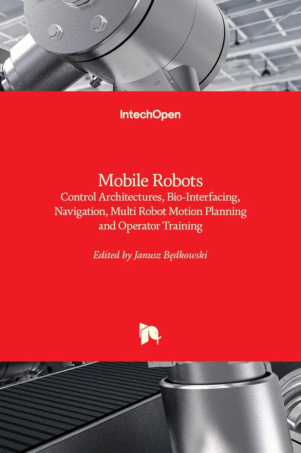 Mobile Robots Control Architectures Bio-Interfacing Navigation Multi Robot Motion Planning and Operator Training | Hardcover