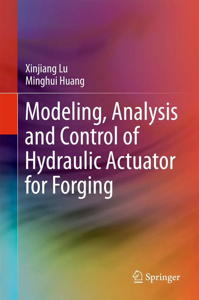 Modeling | Analysis and Control of Hydraulic Actuator for Forging | Hardcover