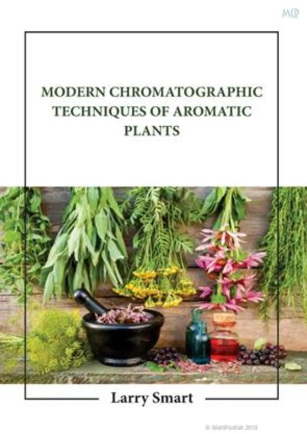 Modern Chromatographic Techniques Of Aromatic Plants | Hardcover