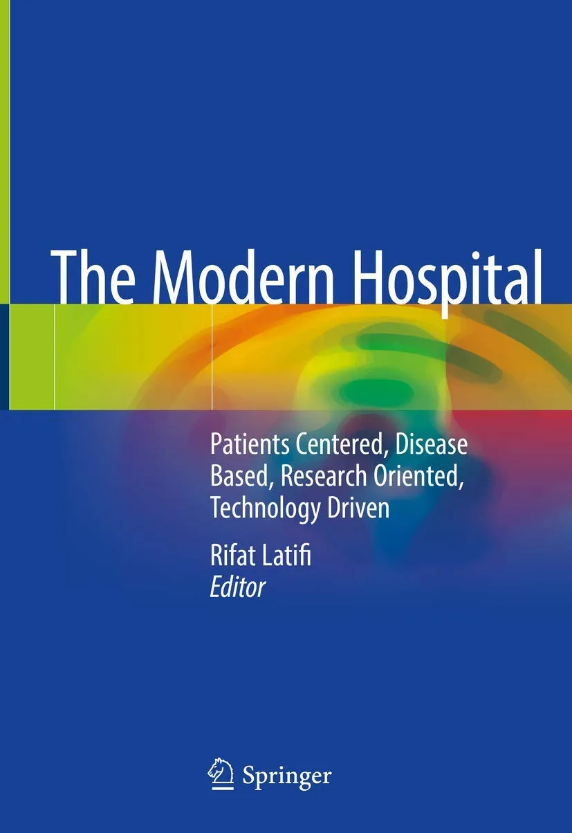 The Modern Hospital Patients Centered Disease Based Research Oriented Technology Driven | Hardcover