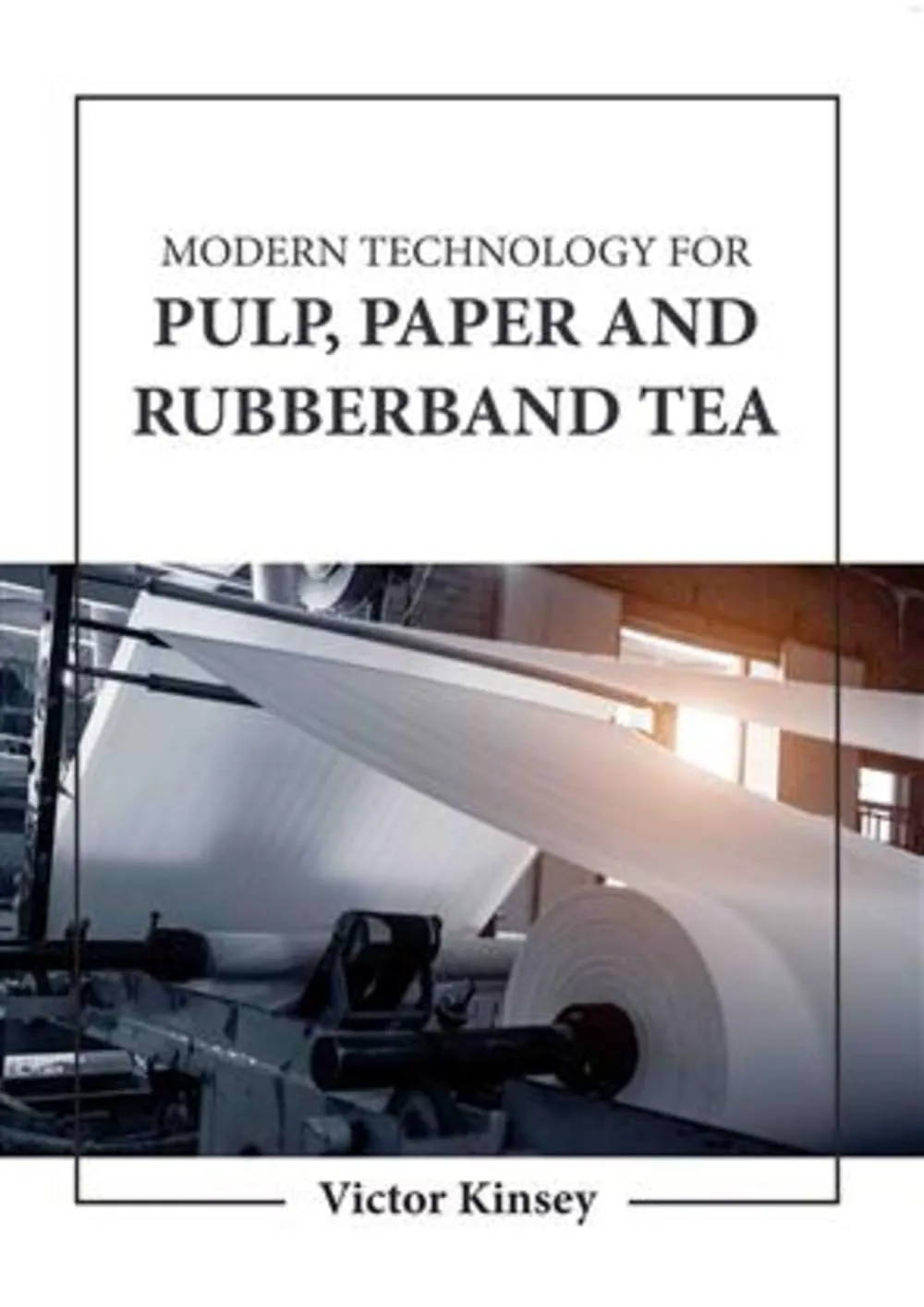 Modern Technology For Pulp Paper And Rubberband Tea | Hardcover