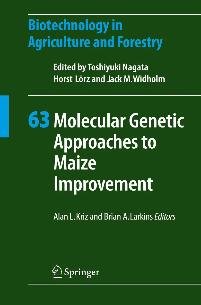 Molecular Genetic Approaches to Maize Improvement Biotechnology in Agriculture and Forestry | Hardcover