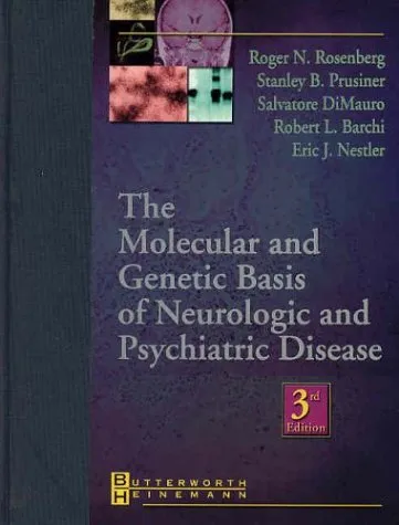 The Molecular and Genetic Basis of Neurologic and Psychiatric Disease | Third Edition | Hardcover