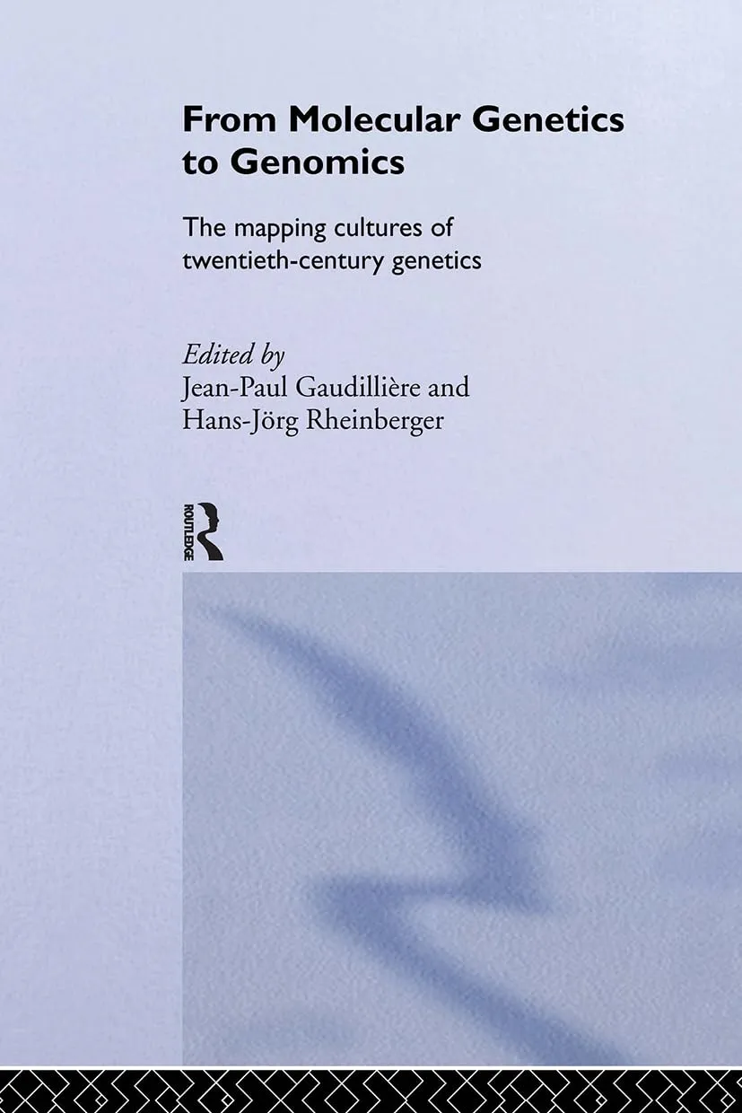 From Molecular Genetics to Genomics The Mapping Cultures of Twentieth-Century Genetics | Hardcover