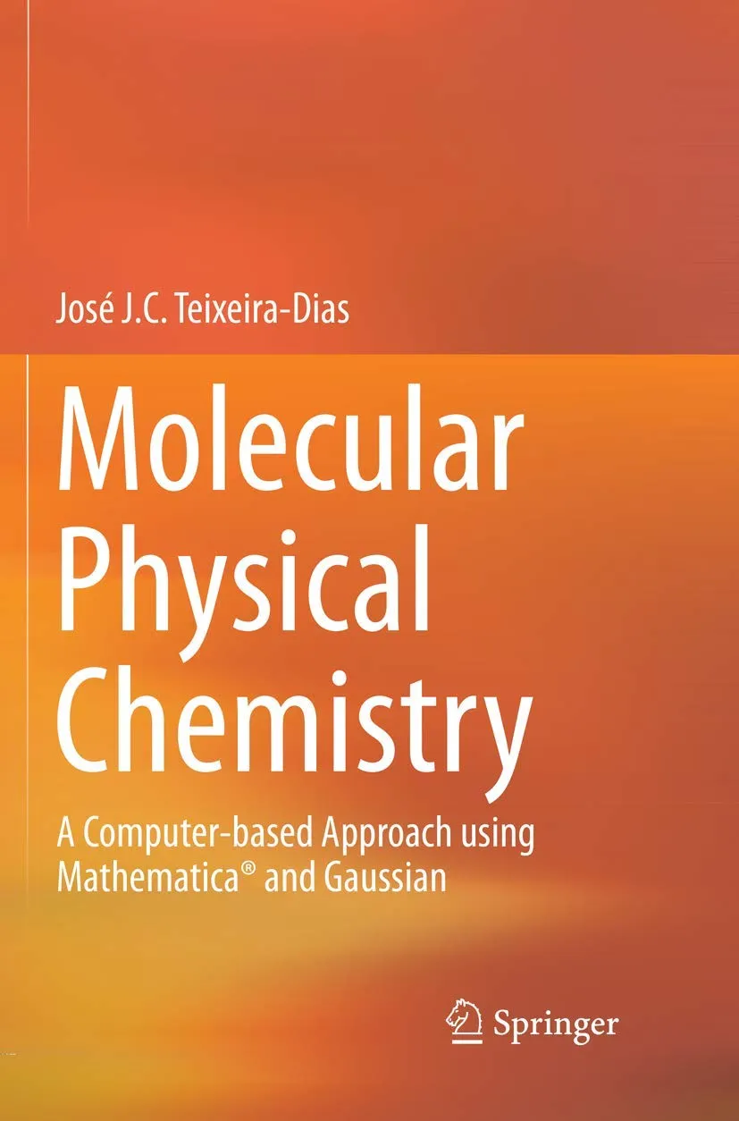 Molecular Physical Chemistry A Computer Based Approach Using Mathematica And Gaussian | Hardcover