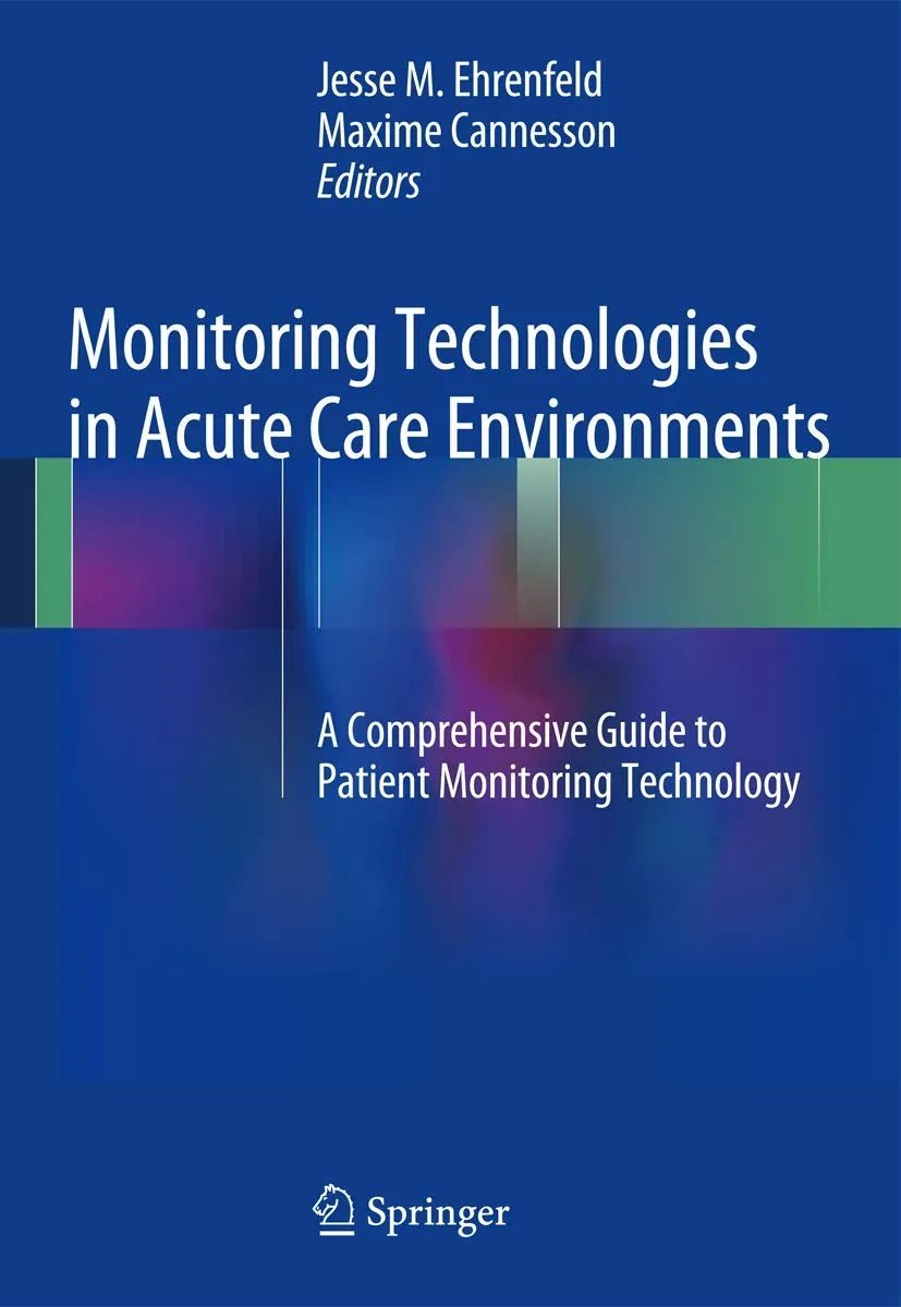 Monitoring Technologies in Acute Care Environments A Comprehensive Guide to Patient Monitoring Technology | Paperback