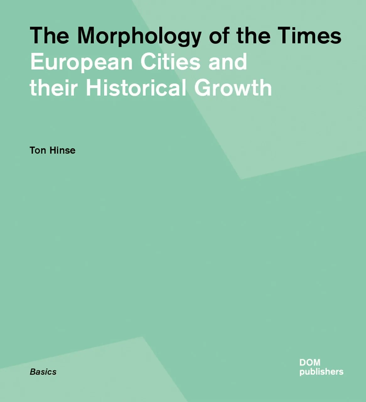 The Morphology of The Times European Cities and Their Historical Growth | Paperback