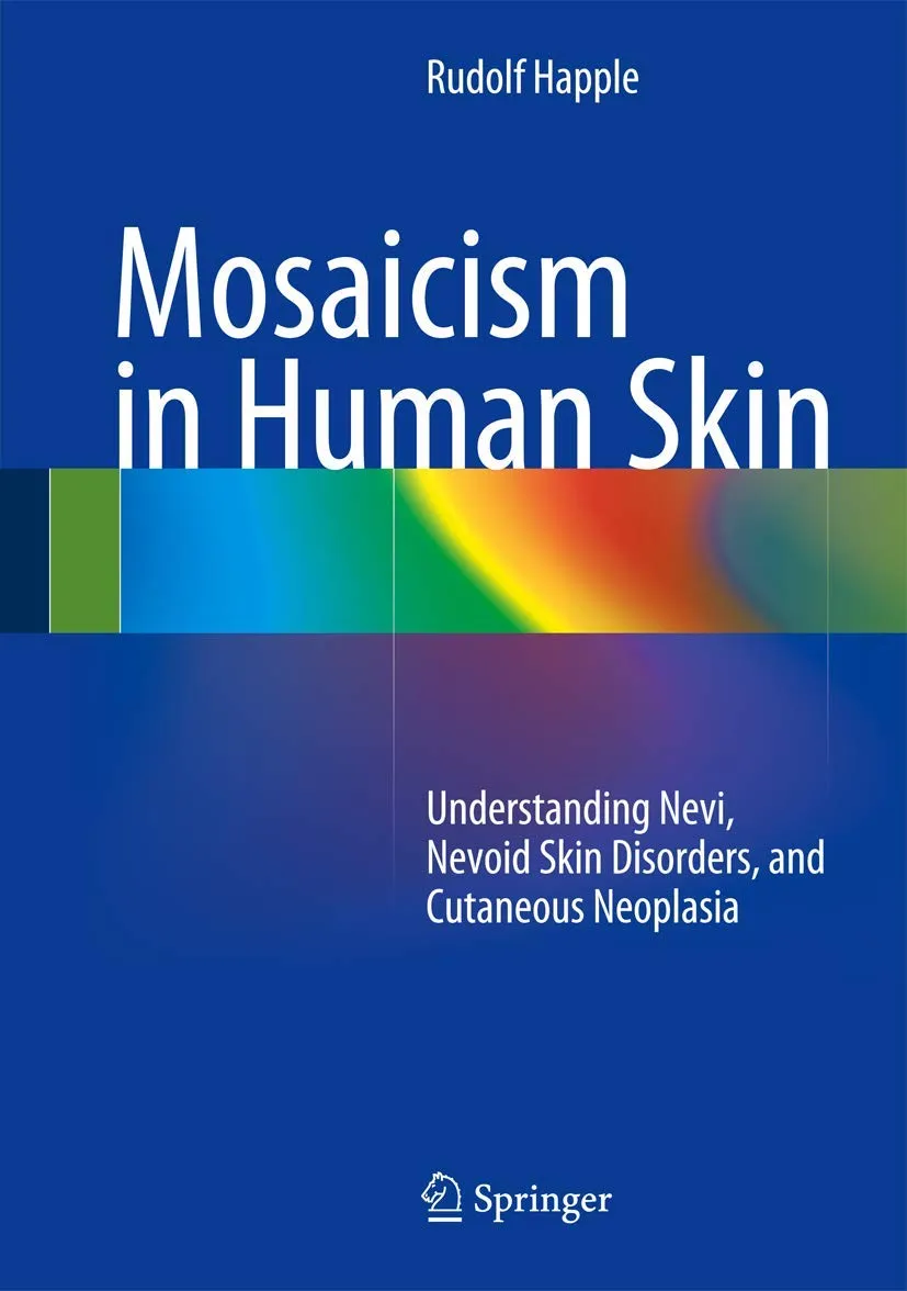 Mosaicism in Human Skin Understanding Nevi | Nevoid Skin Disorders | and Cutaneous Neoplasia | Hardcover