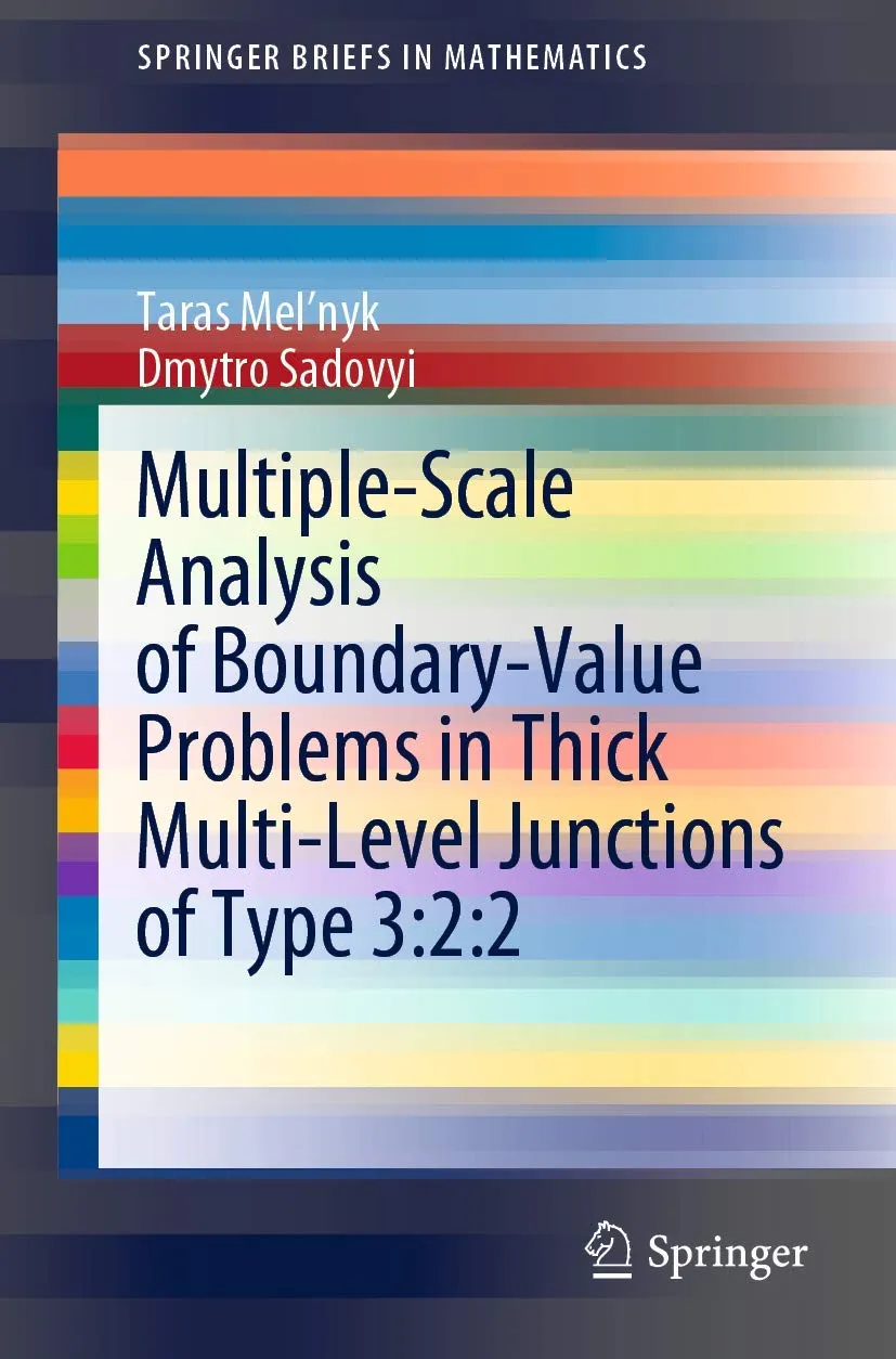 Multiple Scale Analysis Of Boundary Value Problems In Thick Multi Level Junctions Of Type 3 2 2 | Paperback