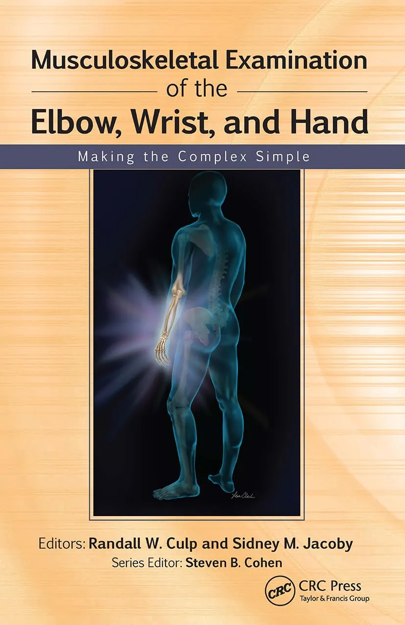 Musculoskeletal Examination of the Elbow | Wrist | and Hand Making the Complex Simple | Paperback