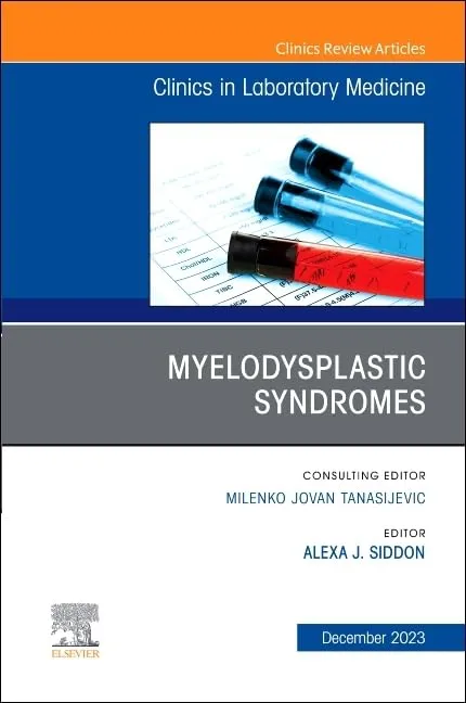 Myelodysplastic Syndromes An Issue Of The Clinics In Laboratory Medicine | Hardcover