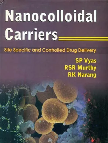 Nanocolloidal Carriers Site Specific and Controlled Drug Delivery | Hardcover