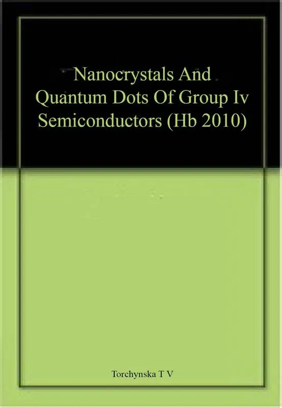 Nanocrystals And Quantum Dots Of Group Iv Semiconductors | Hardcover