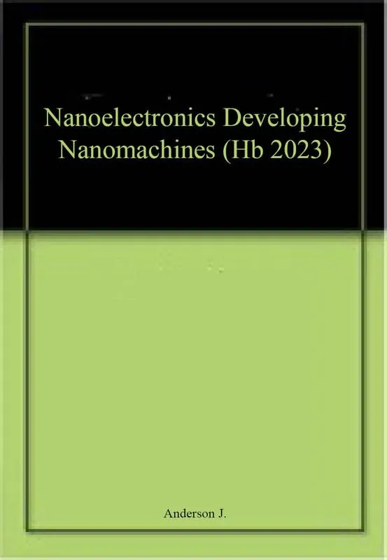 Nanoelectronics Developing Nanomachines | Hardcover