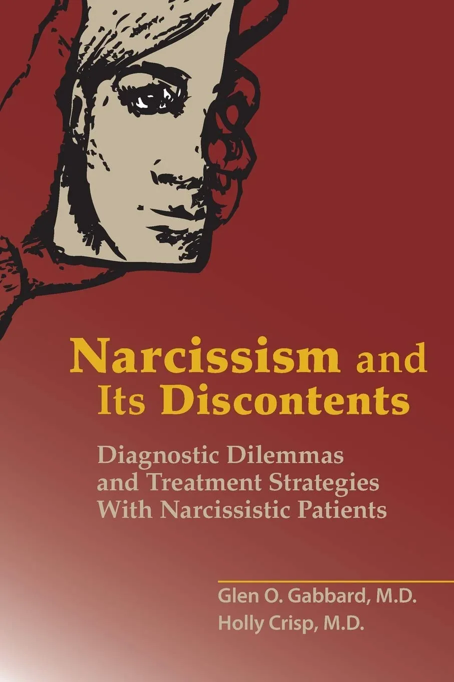 Narcissism and Its Discontents Diagnostic Dilemmas and Treatment Strategies With Narcissistic Patients | Paperback
