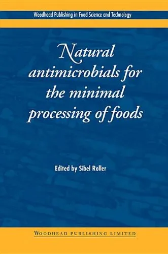 Natural Antimicrobials for the Minimal Processing of Foods | Hardcover