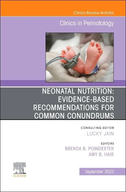 Neonatal Nutrition Evidence Based Recommendations For Common Problems An Issue Of Clinics In Perinatology | Hardcover