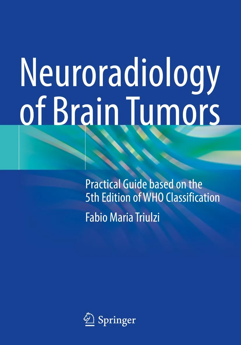 Neuroradiology Of Brain Tumors Practical Guide Based On The 5Th Edition Of Who Classification | Paperback