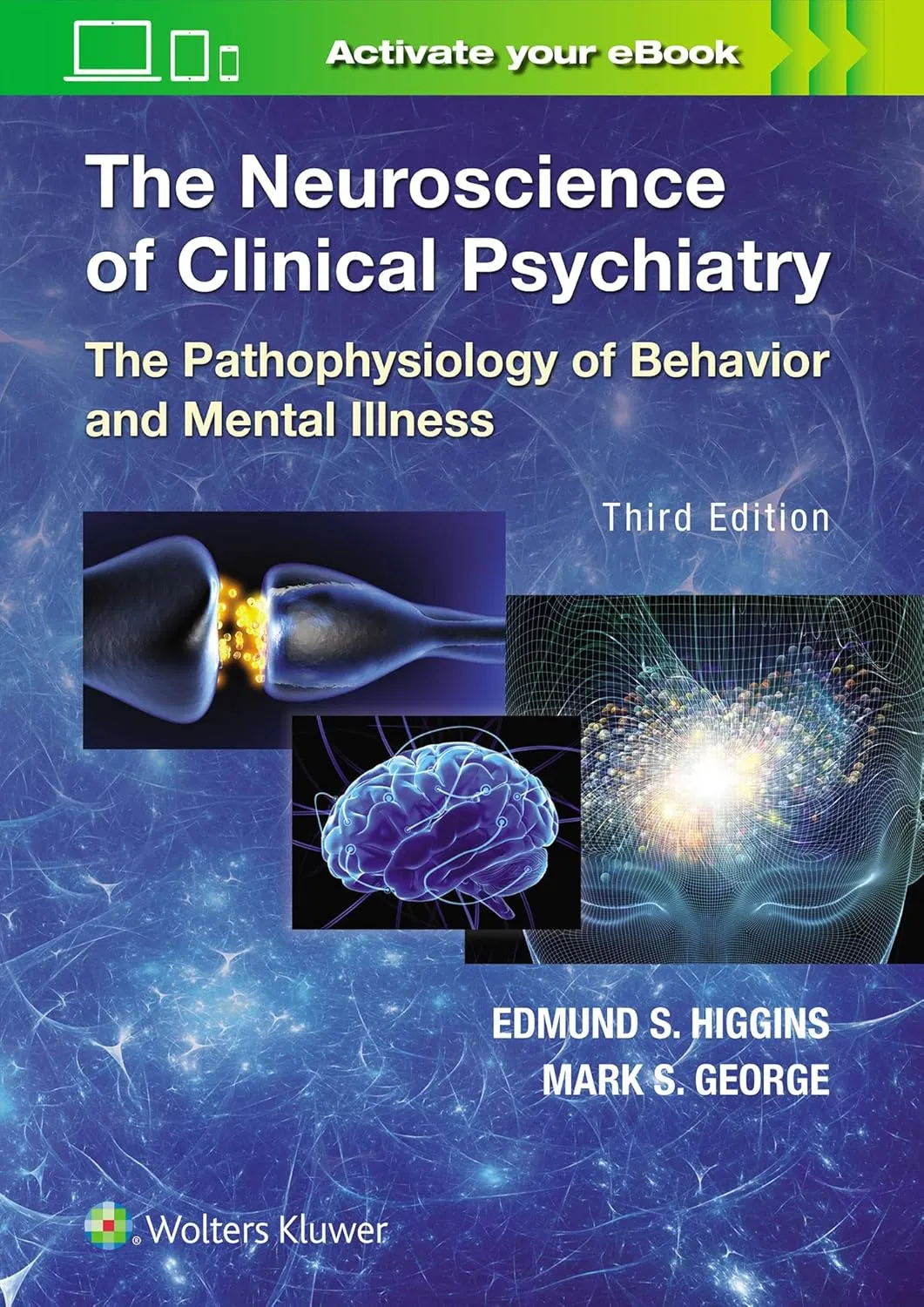 The Neuroscience of Clinical Psychiatry The Pathophysiology of Behavior and Mental Illness | Third Edition | Hardcover