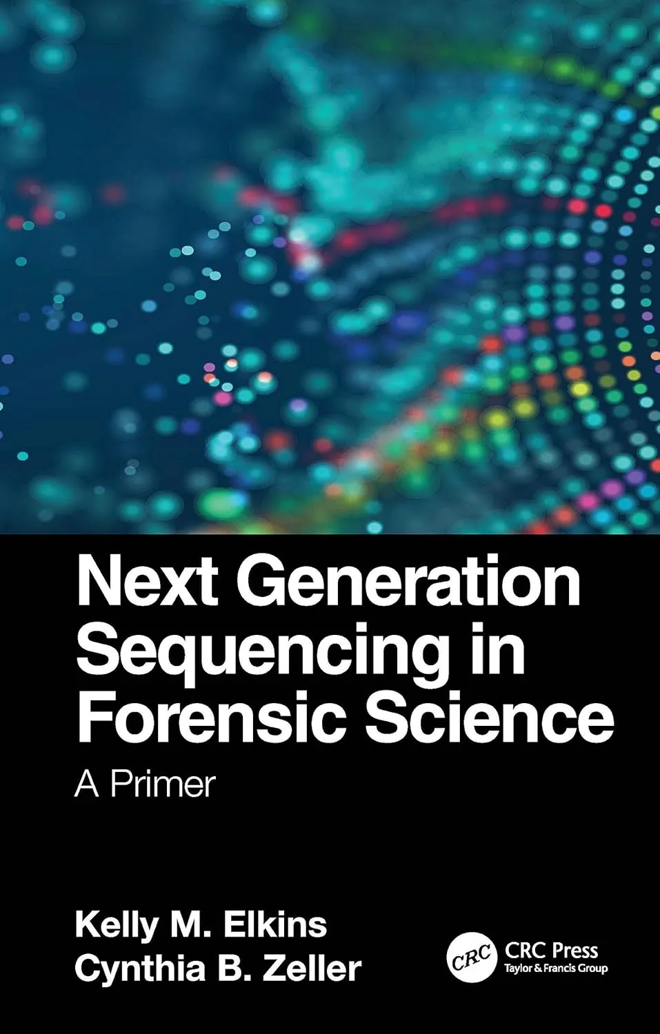 Next Generation Sequencing In Forensic Science A Primer | Paperback