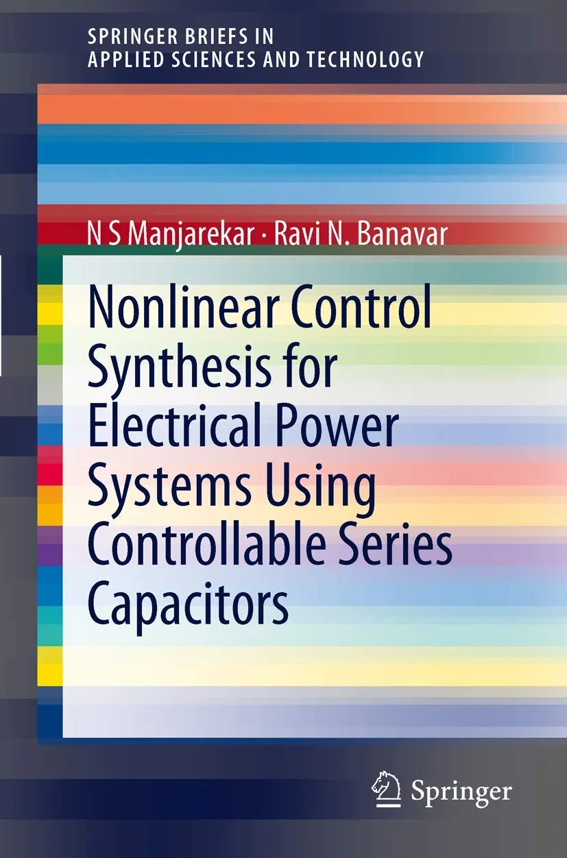 Nonlinear Control Synthesis for Electrical Power Systems Using Controllable Series Capacitors | Paperback