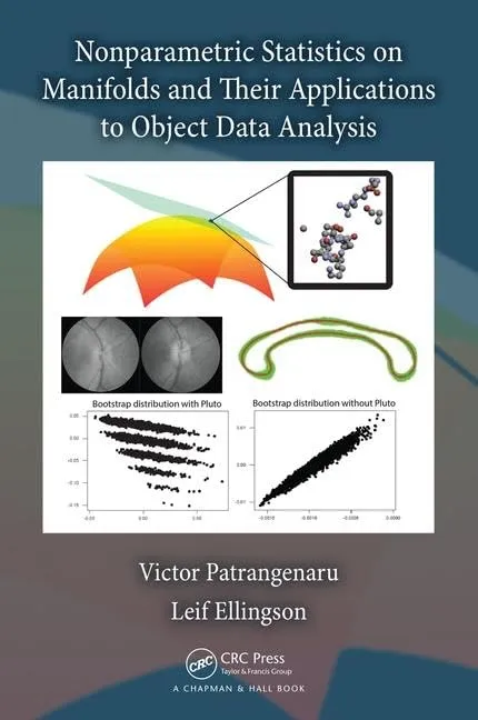 Nonparametric Statistics on Manifolds and Their Applications to Object Data Analysis | Hardcover